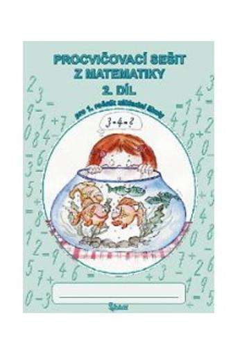 Procvičovací sešit z matematiky A5 pro 1. ročník ZŠ 2.díl